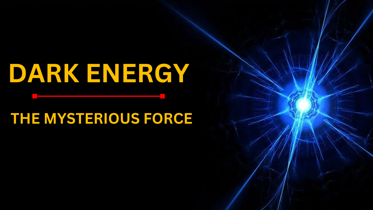 Dark Energy | The Mysterious Force of the Universe