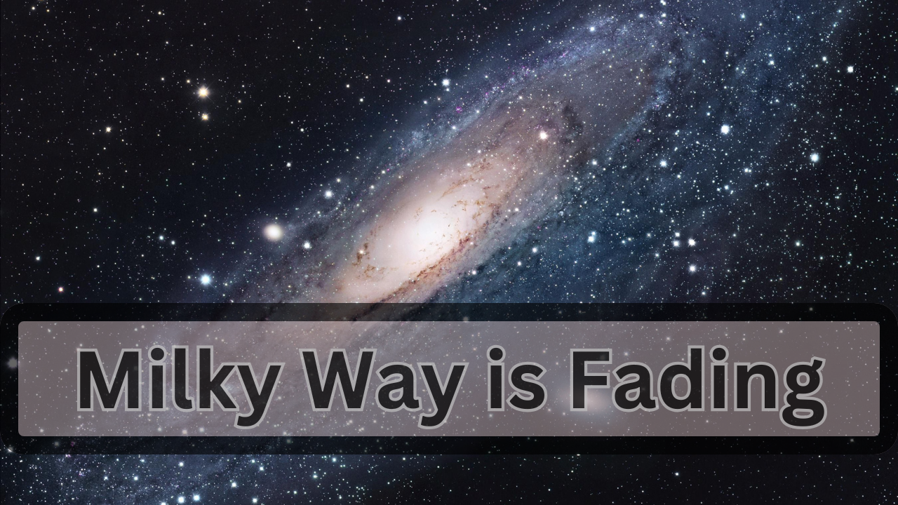 Why the Milky Way is Fading: